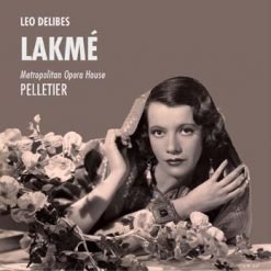 Lakmé by Delibes, New York 1943 (2CDs Special Edition)